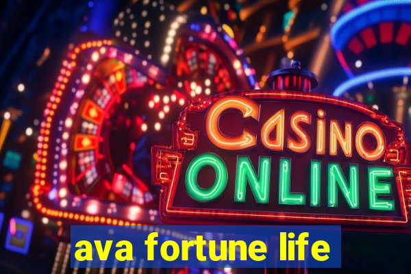 ava fortune life